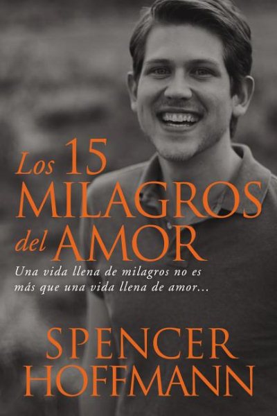 15 milagros del amor: Una vida llena de milagros no es más que una vida llena de amor