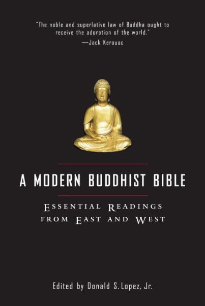 Eine moderne buddhistische Bibel: Wichtige Lesungen aus Ost und West