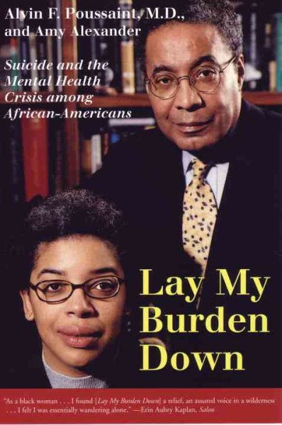 Lay My Burden Down: Suicide and the Mental Health Crisis among African-Americans