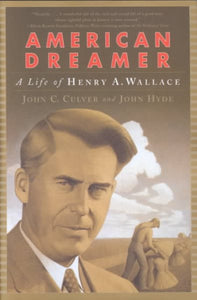 American Dreamer: The Life of Henry A. Wallace