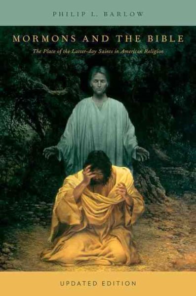 Mormons and the Bible: The Place of the Latter-Day Saints in American Religion (Updated) (Updated)