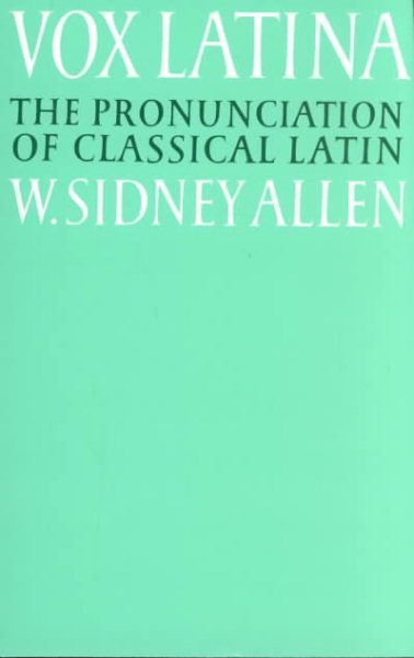 Vox Latina: A Guide to the Pronunciation of Classical Latin (Revised)