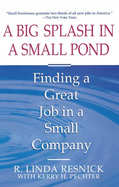 A   Big Splash in a Small Pond : Finding a Great Job in a Small Company