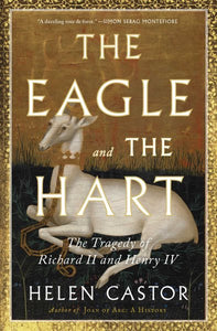 The Eagle and the Hart: The Tragedy of Richard II and Henry IV