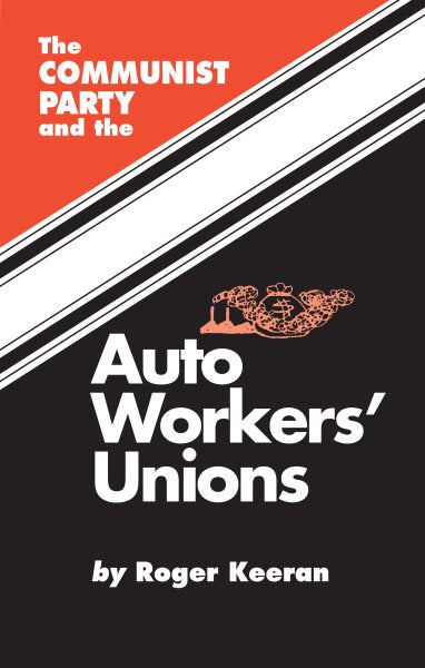 The Communist Party and the Autoworker's Union (Pbk)