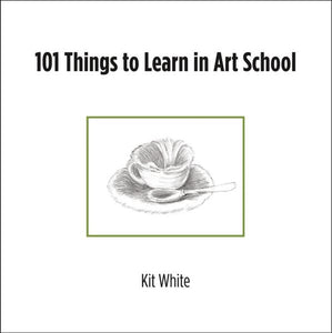 101 Things to Learn in Art School