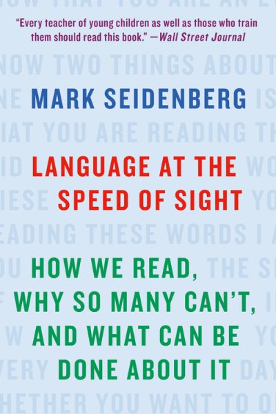 Language at the Speed of Sight: How We Read, Why So Many Can't, and What Can Be Done about It