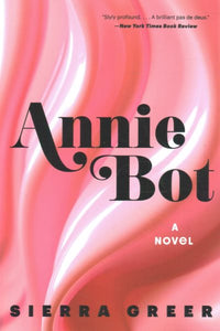 Annie Bot: A Novel
