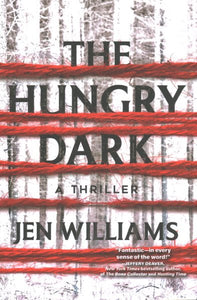 The Hungry Dark: A Thriller