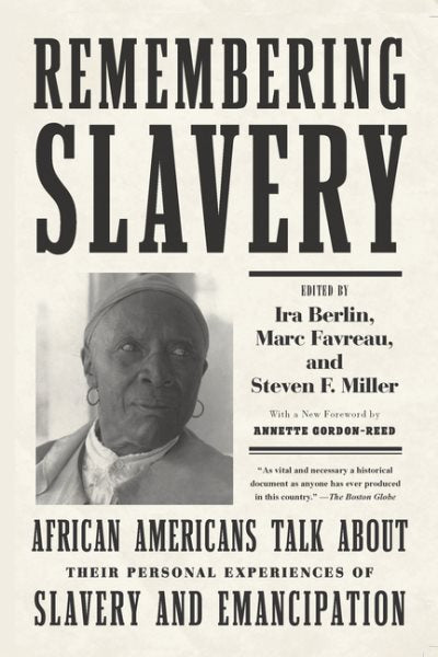 Remembering Slavery: African Americans Talk about Their Personal Experiences of Slavery and Emancipation (Revised)