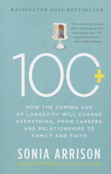 100 Plus: How the Coming Age of Longevity Will Change Everything, from Careers and Relationships to Family and Faith