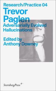 Trevor Paglen: Adversarially Evolved Hallucinations