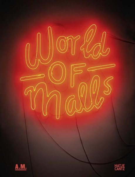 World of Malls: Architecture of Consumption