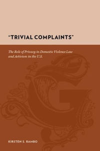 "Trivial Complaints": The Role of Privacy in Domestic Violence Law and Activism in the U.S.