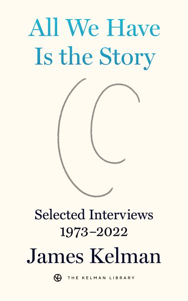 All We Have Is the Story: Selected Interviews 1973-2022