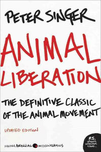 Animal Liberation: The Definitive Classic of the Animal Movement (Updated)