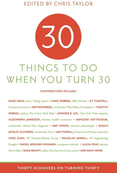 30 Things to Do When You Turn Thirty: Thirty Achievers on Turning Thirty