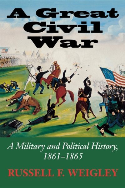 A Great Civil War: A Military and Political History, 1861-1865 (Ftpb)