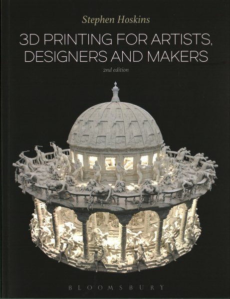 3D Printing for Artists, Designers and Makers