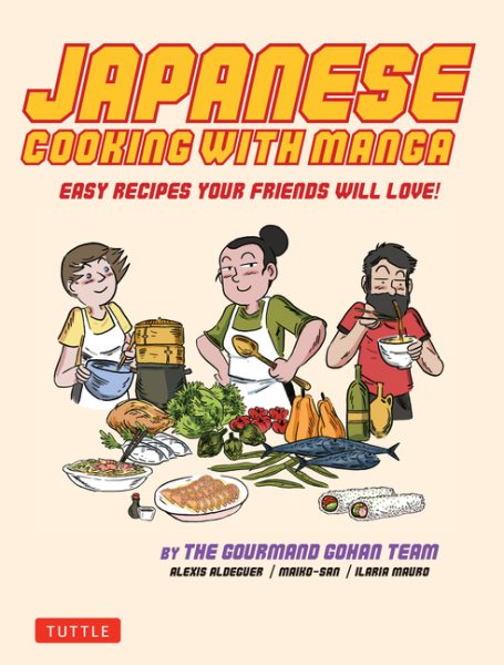 Japanisch kochen mit Manga: 59 einfache Rezepte, die Ihre Freunde lieben werden!