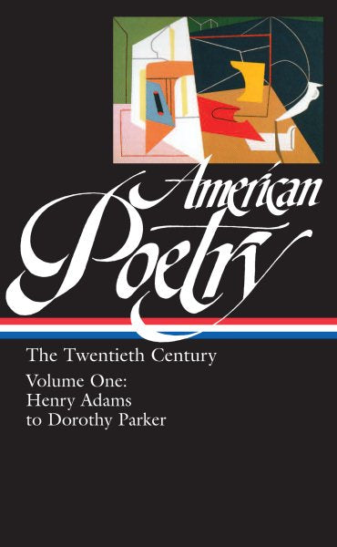 Amerikanische Poesie: Das 20. Jahrhundert, Band 1 (LOA Nr. 115): Henry Adams bis Dorothy Parker