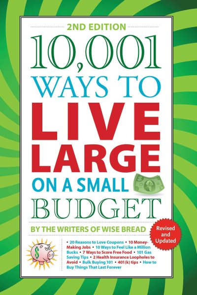 10,001 Ways to Live Large on a Small Budget