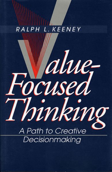 Value-Focused Thinking: A Path to Creative Decisionmaking (Revised)