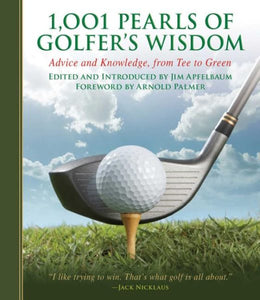 1,001 Pearls of Golfers' Wisdom: Advice and Knowledge, from Tee to Green