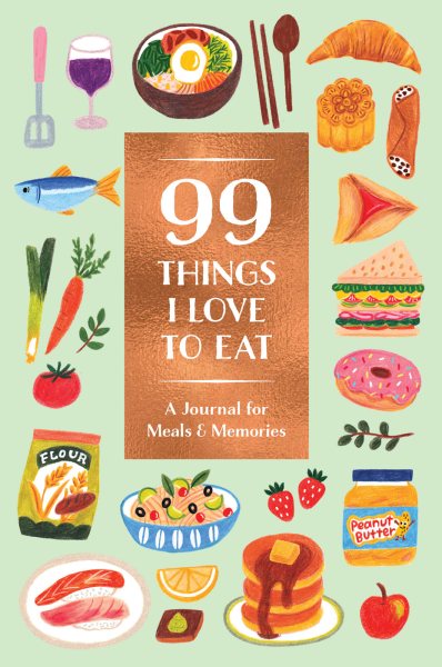 99 Things I Love to Eat Guided Journal: A Journal for Meals & Memories