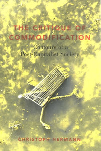 Critique of Commodification: Contours of a Post-Capitalist Society