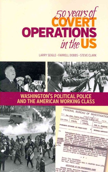 50 Years of Covert Operations in the Us: Washington's Political Police and the American Working Class