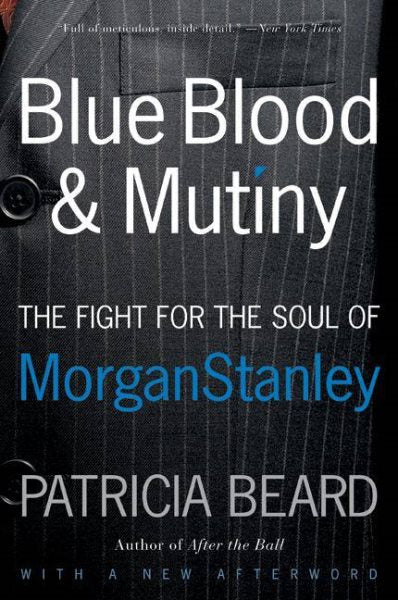 Blue Blood and Mutiny: The Fight for the Soul of Morgan Stanley