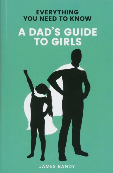 A Dad's Guide to Girls
