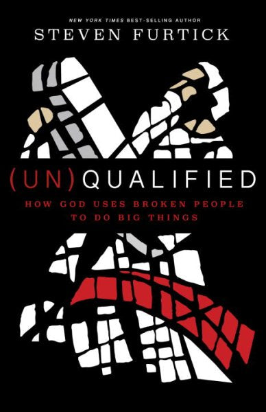 (Un)Qualified: How God Uses Broken People to Do Big Things