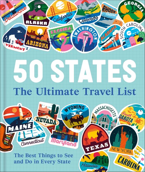 50 States The Ultimate Travel List: The Best Things to See and Do in Every State