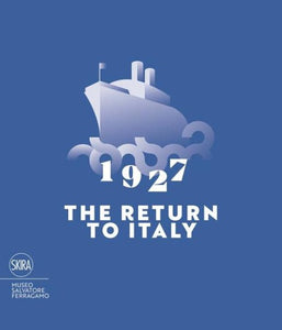 1927 the Return to Italy: Salvatore Ferragamo and the Twentieth-Century Visual Culture