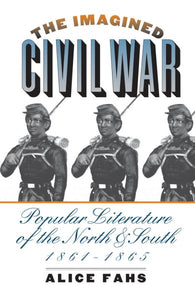 The Imagined Civil War: Popular Literature of the North and South, 1861-1865 (Revised)