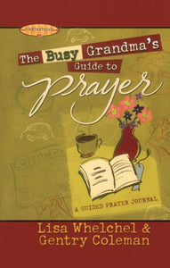 The Busy Grandma's Guide to Prayer: A Guided Journal