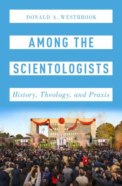 Among the Scientologists: History, Theology, and PRAXIS