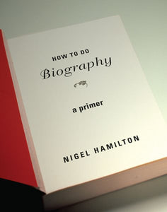 How to Do Biography: A Primer