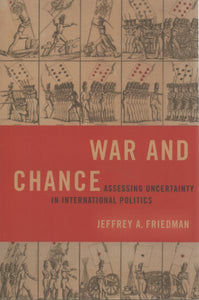 War and Chance: Assessing Uncertainty in International Politics