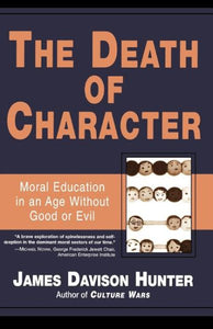 Death of Character: Moral Education in an Age Without Good or Evil (Revised)