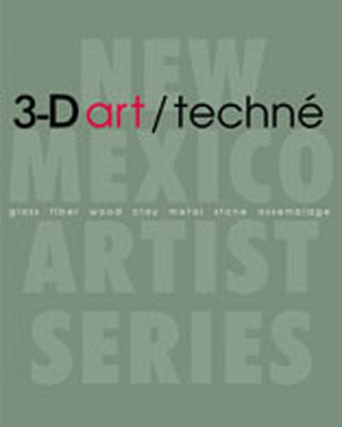 3-D art/techné: Glass, Fiber, Wood, Clay, Metal, Stone, Assemblage