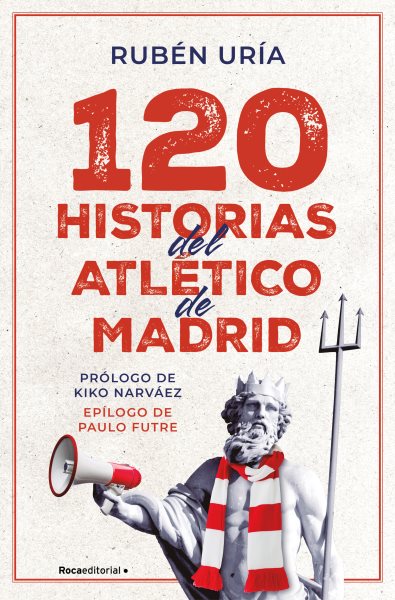 120 historias del Atlético de Madrid / 120 Moments in Atlético de Madrid's History