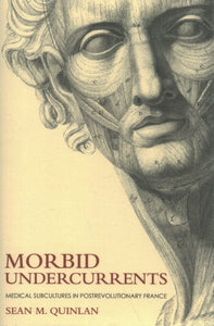 Morbid Undercurrents: Medical Subcultures in Postrevolutionary France