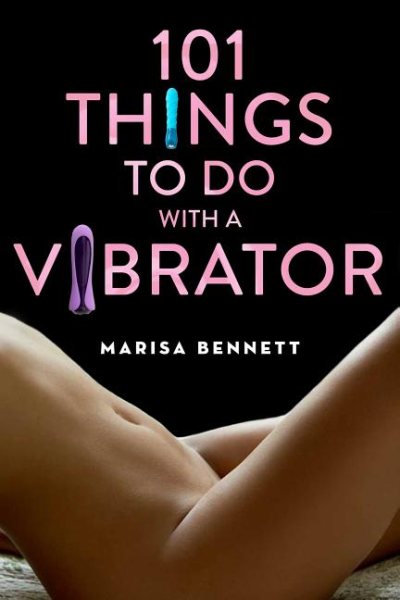 101 Things to Do with a Vibrator