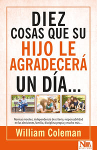 10 cosas que su hijo le agradecerá...un día / Ten Things Your Teen Will Thank Yo u for ...Someday