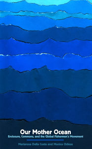 Our Mother Ocean: Enclosure, Commons, and the Global Fishermen's Movement