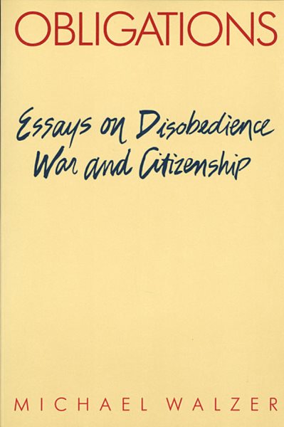 Obligations: Essays on Disobedience, War, and Citizenship (Revised)