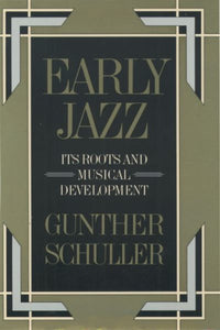 Early Jazz: Its Roots and Musical Development (Revised)